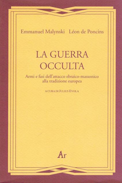 La guerra occulta. Armi e fasi dell'attacco ebraico-massonico alla tradizione europea - Emmanuel Malynski,Léon De Poncins - copertina