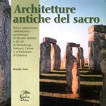 Architetture antiche del sacro. Rilievi radioestesici, rabdomantici, geobiologici di menhir-dolmen e dei siti di Stonehenge, Avebury, Carnac e Chartres