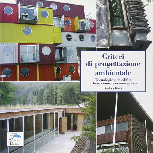 Criteri di progettazione ambientale. Tecnologie per edifici a basso consumo energetico - Andrea Boeri - copertina