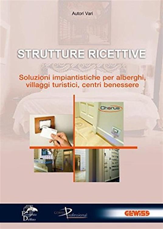 Strutture ricettive. Soluzioni impiantistiche per alberghi, villaggi turistici, centri benessere - Alberto Fabbro - 2