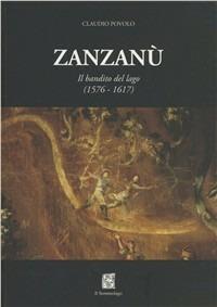 Zanzanù. Il bandito del lago (1576-1617) - Claudio Povolo - copertina
