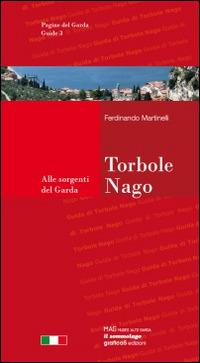 Torbole-Nago. Guida della città e dintorni. Alle sorgenti del Garda - Ferdinando Martinelli - copertina