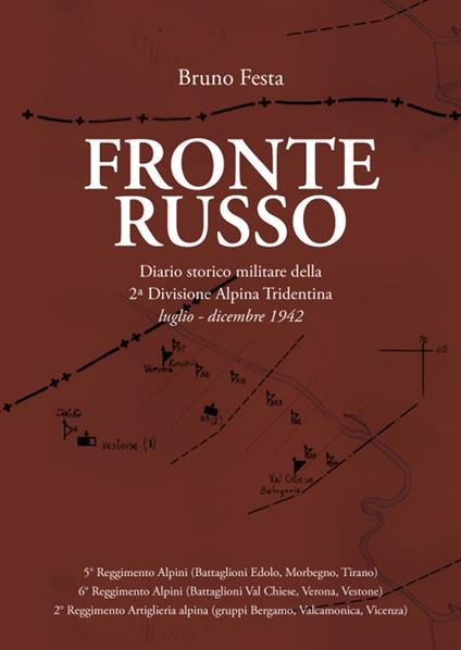 Fronte russo. Diario storico militare della seconda divisione Alpina Tridentina luglio-dicembre 1942 - Bruno Festa - copertina