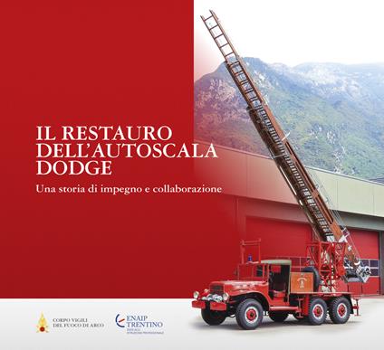 Il restauro dell'autoscala Dodge. Una storia di impegno e collaborazione - copertina