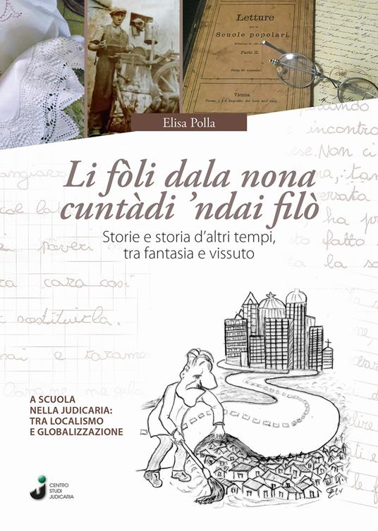 Li fòli dala nona cuntàdi 'ndai filò. Storie e storia d'altri tempi, tra fantasia e vissuto - Elisa Polla - copertina