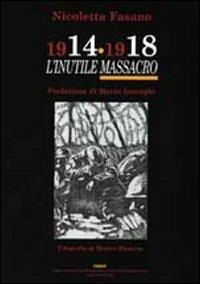 1914-1918: l'«inutile massacro». Con CD-ROM - Nicoletta Fasano - copertina