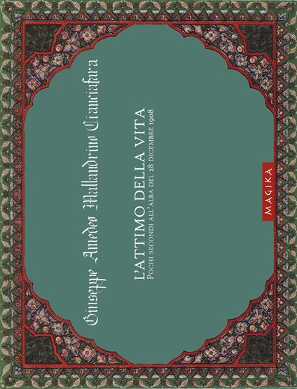 L' attimo della vita. Pochi secondi all'alba del 28 dicembre 1908. Ediz. illustrata - Giuseppe Amedeo Mallandrino Cianciafara - copertina