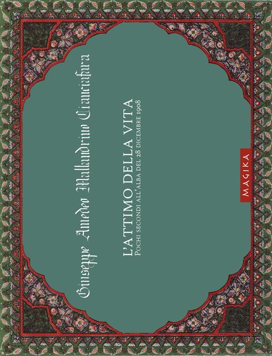 L' attimo della vita. Pochi secondi all'alba del 28 dicembre 1908. Ediz. illustrata - Giuseppe Amedeo Mallandrino Cianciafara - copertina