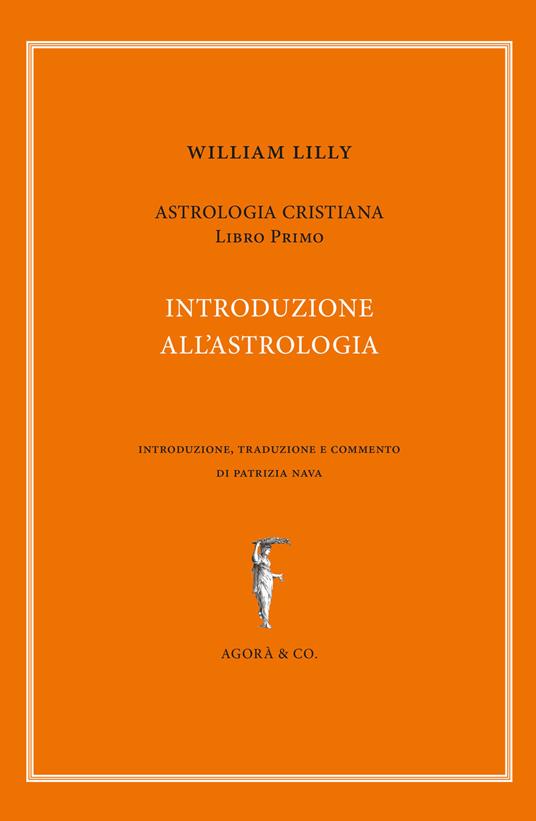 Astrologia cristiana. Vol. 1: Introduzione all'astrologia. - William Lilly - copertina