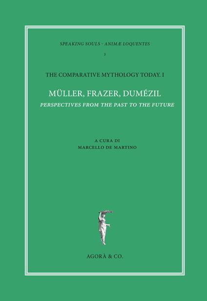 The comparative mythology today. Vol. 1: Müller, Frazer, Dumézil. Perspectives from the past to the future. Atti del convegno Academia Belgica (Roma, 12 ottobre 2017). - copertina