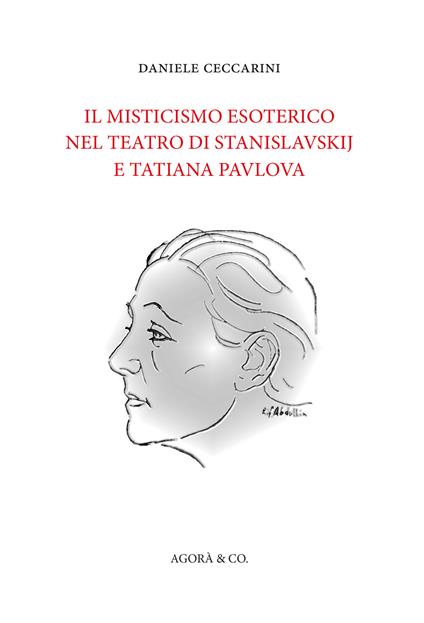 Il misticismo esoterico nel teatro di Stanislavskij e Tatiana Pavlova - Daniele Ceccarini - copertina