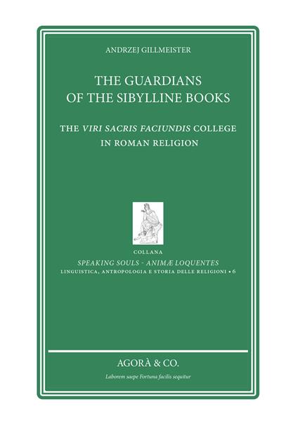 The Guardians of the sibylline books. The Viri sacris faciundis college in roman religion - Andrzej Gillmeister - copertina