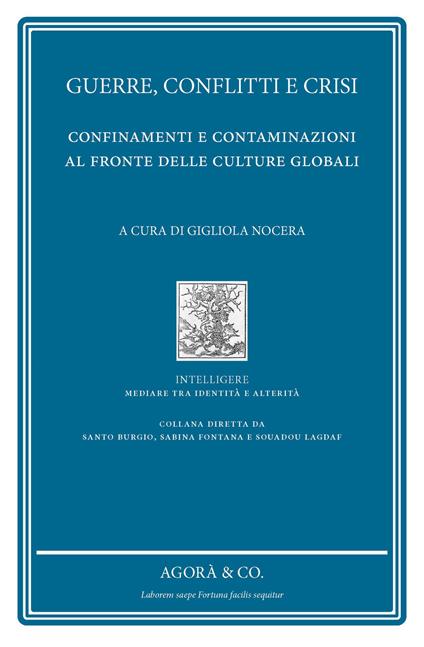 Guerre, conflitti e crisi. Confinamenti e contaminazioni al fronte delle culture globali - copertina