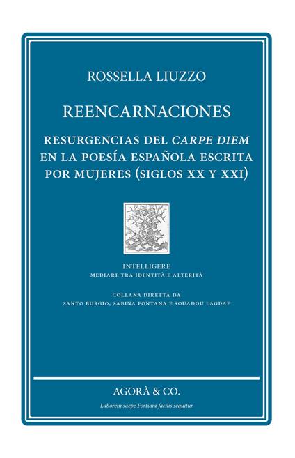Reencarnaciones. Resurgencias del carpe diem en la poesía española escrita por mujeres (siglos XX y XXI) - Rossella Liuzzo - copertina