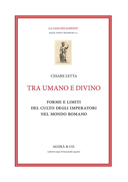 Tra umano e divino: forme e limiti del culto degli imperatori nel mondo romano - Cesare Letta - copertina