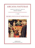 Arcana Naturae. Secret, occulte et merveille (2020). Vol. 1: Secret, occulte et merveille.