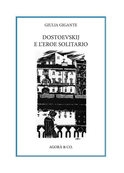 Dostoevskij e l'eroe solitario - Giulia Gigante - copertina