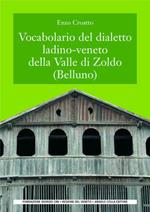 Vocabolario del dialetto ladino-veneto della Valle di Zoldo