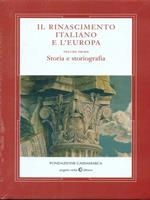 Il Rinascimento italiano e l'Europa. Vol. 1: Storia e storiografia.