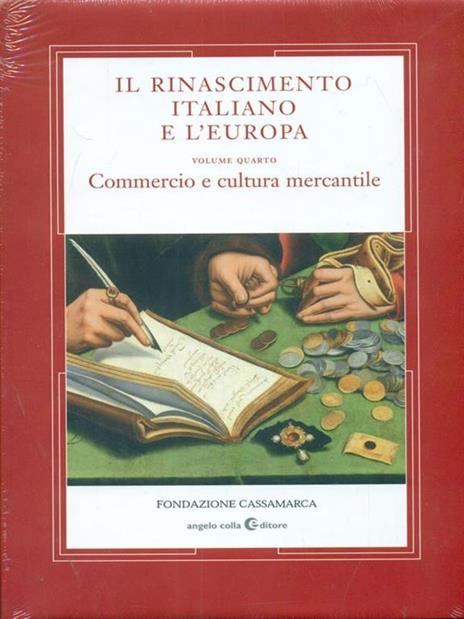 Il Rinascimento italiano e l'Europa. Vol. 4: Commercio e cultura mercantile - 4