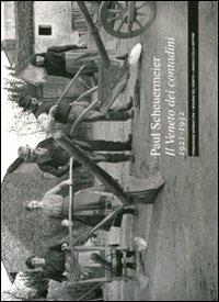 Il Veneto dei contadini 1921-1932. Ediz. illustrata - Paul Scheuermeier - copertina