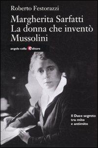 Margherita Sarfatti. La donna che inventò Mussolini - Roberto Festorazzi - copertina