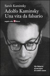 Adolfo Kaminsky. Una vita da falsario - Sarah Kaminsky - copertina