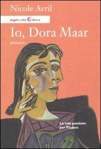 Io, Dora Maar. La mia passione per Picasso - Nicole Avril - copertina