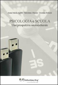 Psicologia e scuola. Una prospettiva socioculturale - Anna Maria Ajello,Valentina Ghione,Cristina Berardi - copertina