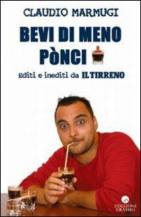 Bevi di meno pònci. Editi e inediti da Il Tirreno - Claudio Marmugi - copertina