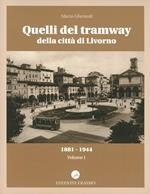 Quelli del tramway della città di Livorno (1881-1944). Vol. 1