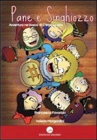 Pane e singhiozzo. Avventura nel bosco di c'eraunavolta - Francesca Favorido,Valeria Morgantini - copertina