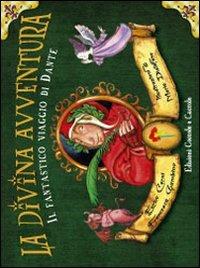 La divina avventura. Il fantastico viaggio di Dante - Enrico Cerni,Francesca Gambino - copertina