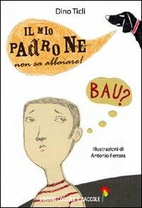 Il mio padrone non sa abbaiare! - Dino Ticli - copertina
