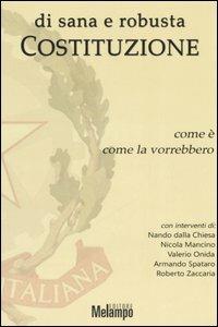 Di sana e robusta Costituzione. Come è, come la vorrebbero - Nando Dalla Chiesa,Nicola Mancino,Valerio Onida - copertina