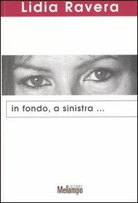 In fondo, a sinistra... - Lidia Ravera - copertina