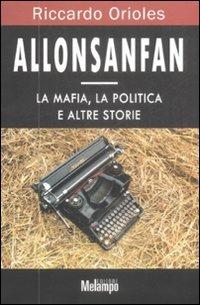 Allonsanfan. La mafia, la politica e altre storie - Riccardo Orioles - copertina