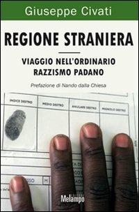 Regione straniera. Viaggio nell'ordinario razzismo padano - Giuseppe Civati - copertina