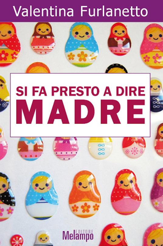 Si fa presto a dire madre. Voci oltre gli stereotipi sulla maternità - Valentina Furlanetto - ebook