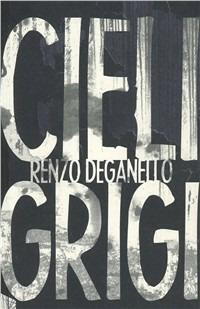 Cieli grigi - Renzo Deganello - copertina