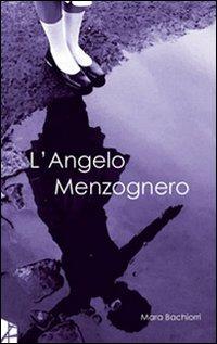 L' angelo menzognero - Mara Bachiorri - copertina