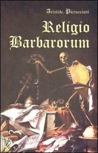 Religio barbarorum - Aristide Pieracciani - copertina