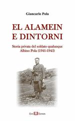 El Alamein e dintorni. Storia privata del soldato qualunque Albino Pola (1941-1945)