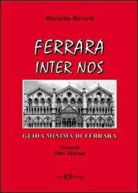 Ferrara inter nos. Guida minima di Ferrara. Ediz. illustrata - Riccardo Roversi - copertina