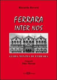 Ferrara inter nos. Guida minima di Ferrara - Riccardo Roversi - copertina