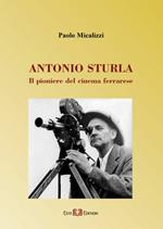 Antonio Sturla. Il pioniere del cinema ferrarese