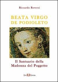 Beata virgo de Podioleto. Il santuario della madonna del Poggetto - Riccardo Roversi - copertina