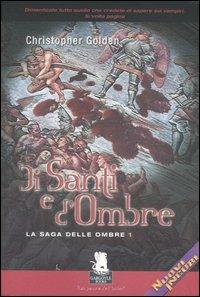 Di santi e d'ombre. La saga delle ombre. Vol. 1 - Christopher Golden - copertina