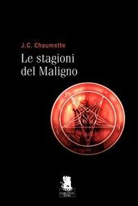 Le stagioni del maligno - Jean C. Chaumette - copertina