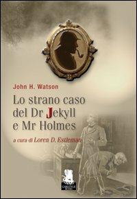Lo strano caso del Dr. Jekyll e Mr. Holmes - John H. Watson - copertina